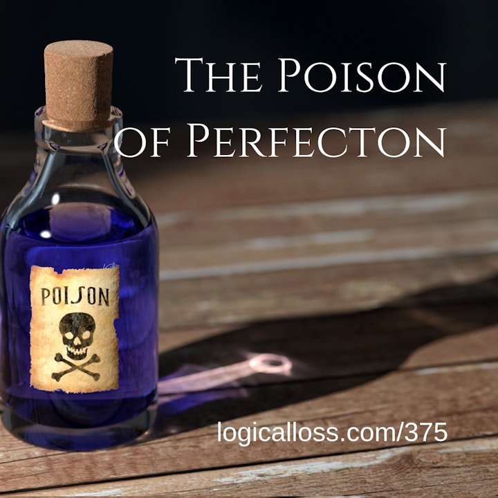 The Poison of Perfection