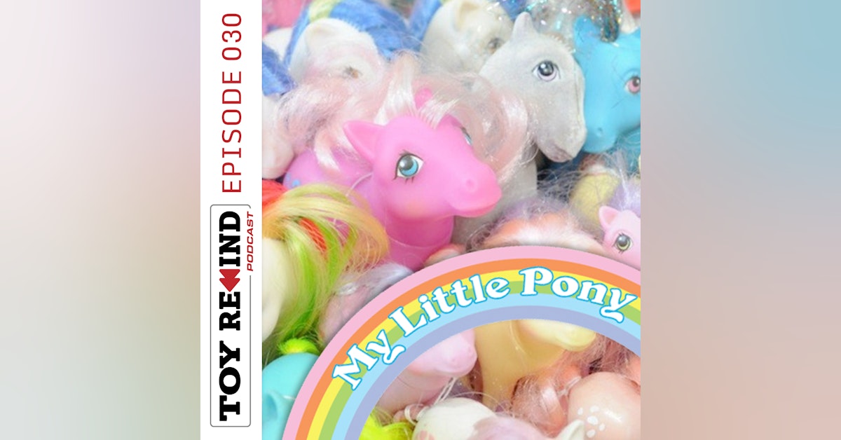 Episode 030: My Little Pony
