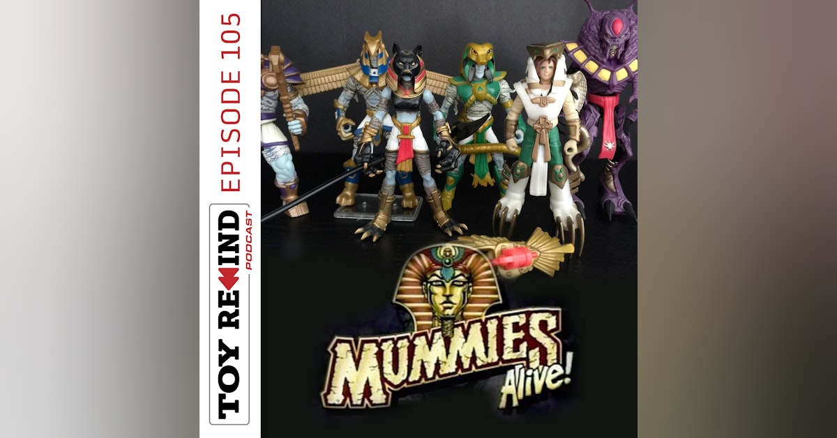 Episode 105: Mummies Alive!