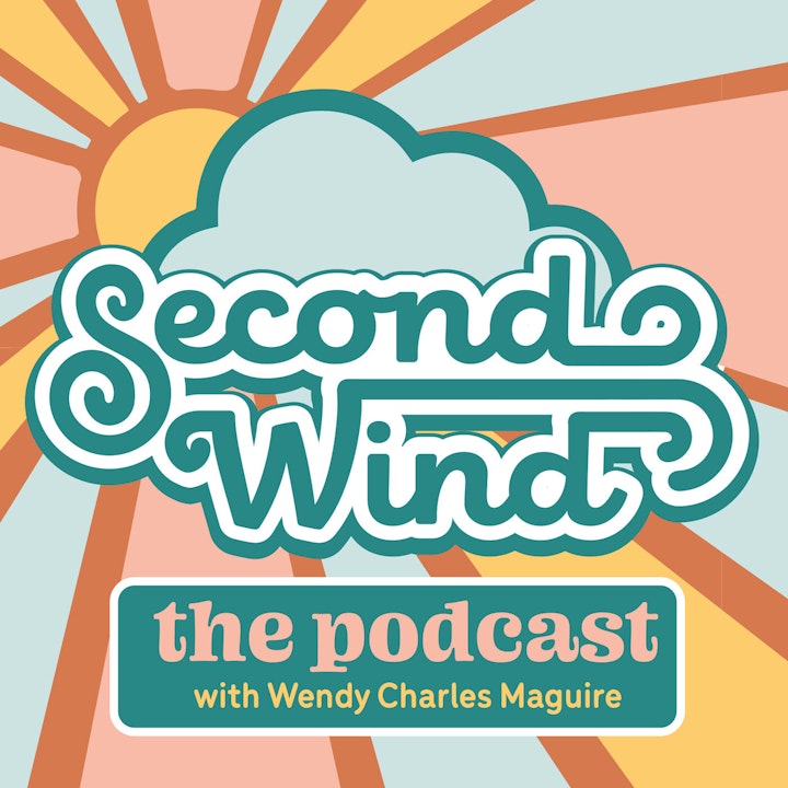 Welcome To Second Wind, The Podcast With Wendy Charles Maguire