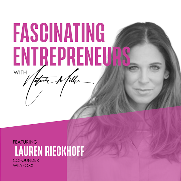 How Lauren Rieckoff is Building Brands, Seizing Opportunities, and Nurturing Relationships Ep. 57 Image