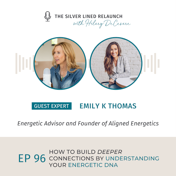 How to Build Deeper Connections by Understanding Your Energetic DNA with Emily K Thomas EP96
