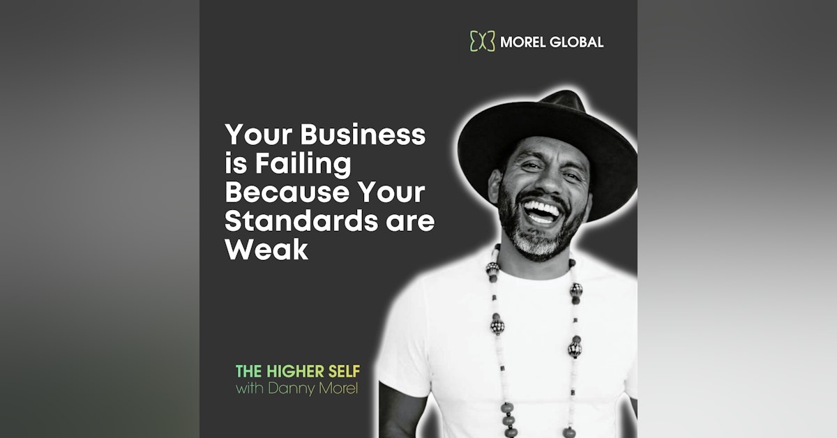 042 Your Business is Failing Because Your Standards are Weak