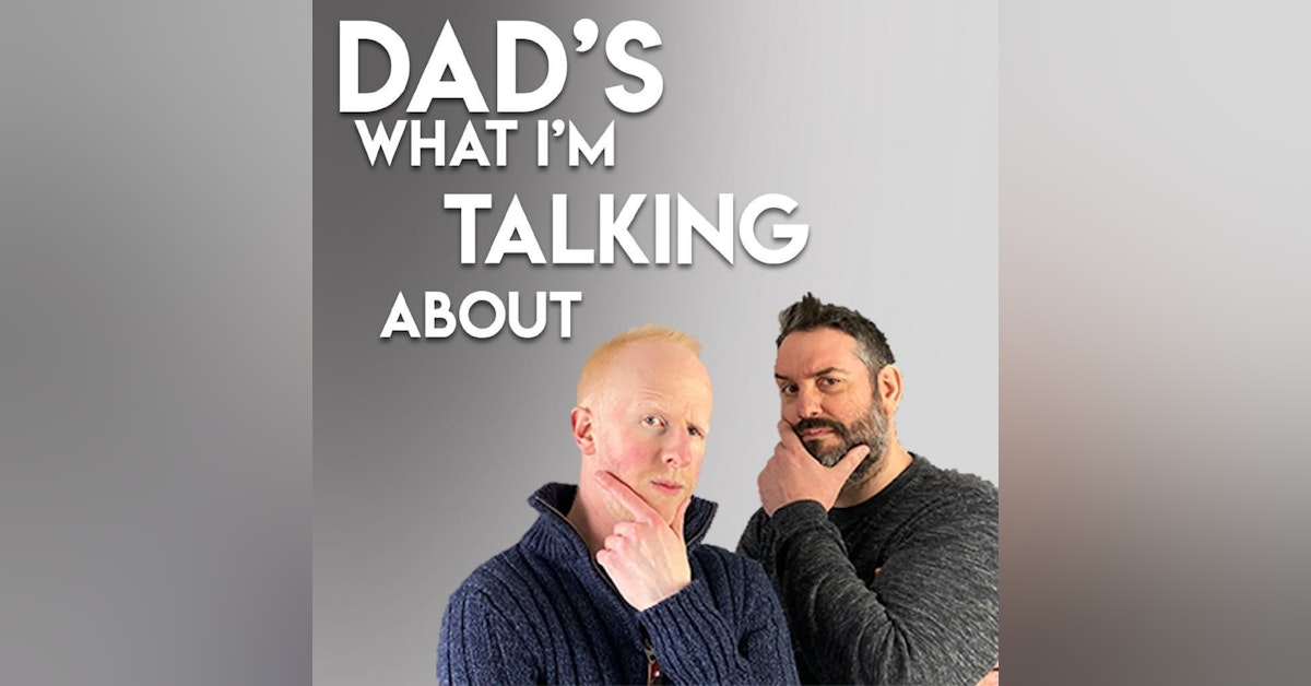 DAD'S WHAT I'M TALKING ABOUT  - The Power of Conversations and Friendship