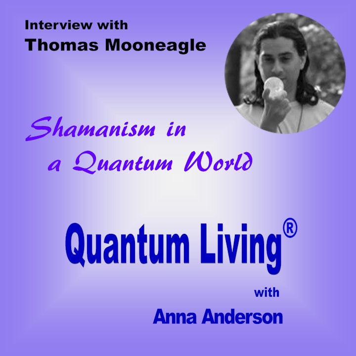 S2 E13: Shamanism in a Quantum World with Thomas Mooneagle