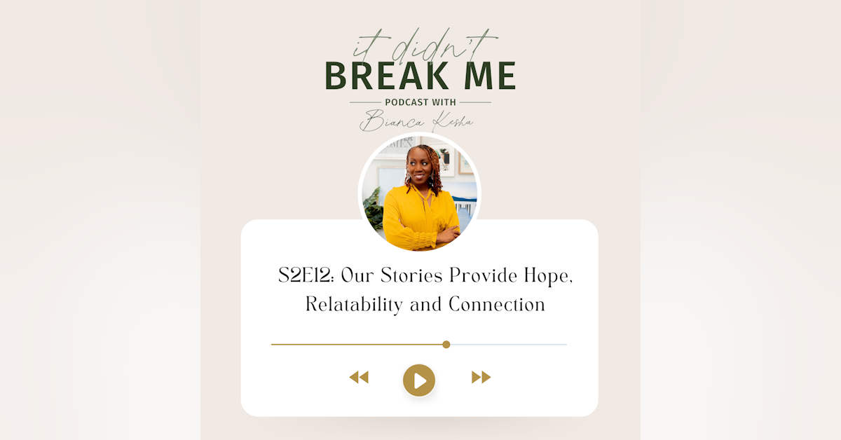 Our Stories Provide Hope, Relatability and Connection