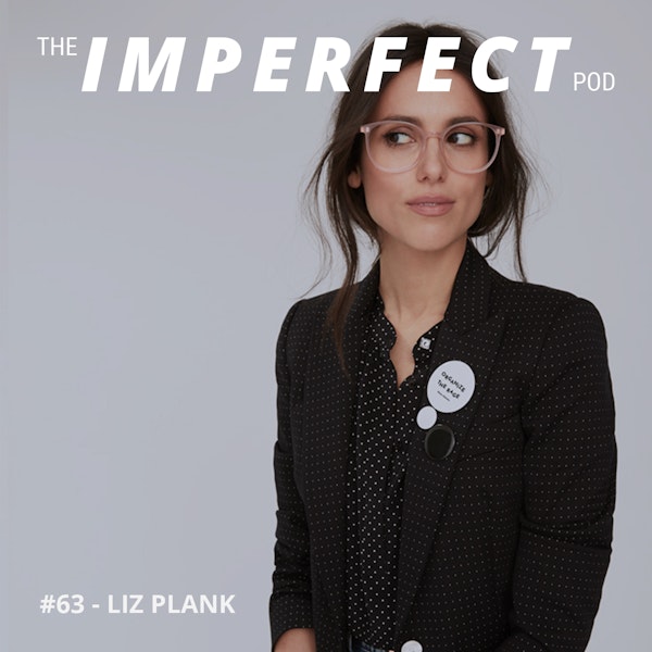 63. For the Love of Men: Conversations About Masculinity with Liz Plank