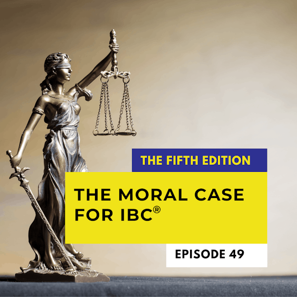 The Moral Case For IBC
