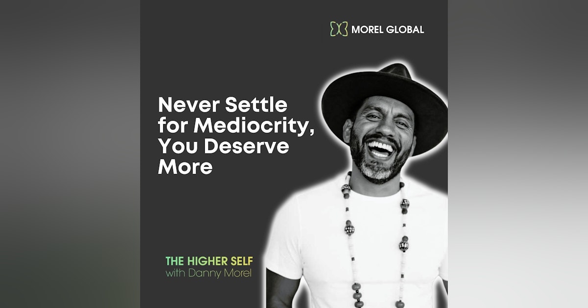 041 Never Settle for Mediocrity, You Deserve More