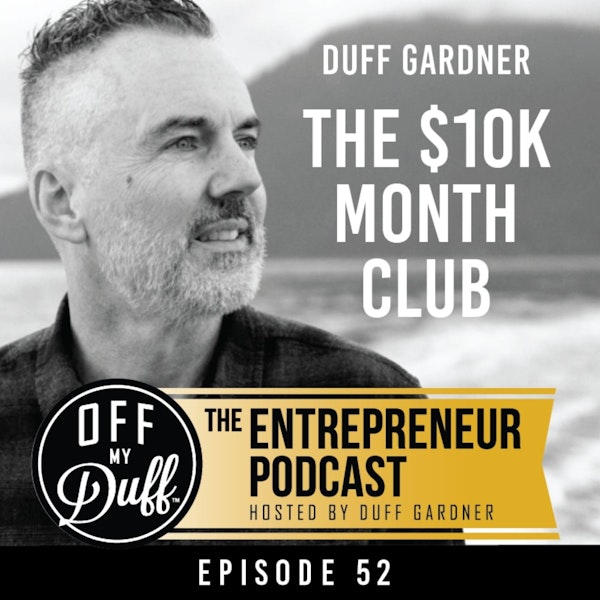 Duff Gardner – The $10K Month Club