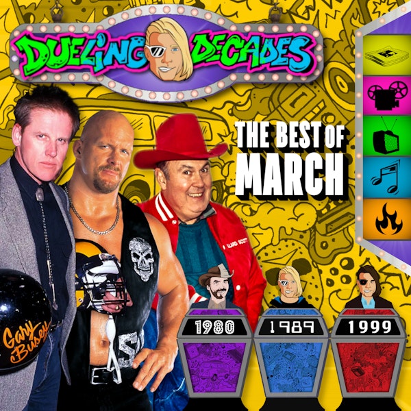 Oh Hell Yeah! It’s a best of March duel between 1980, 1989 & 1999!