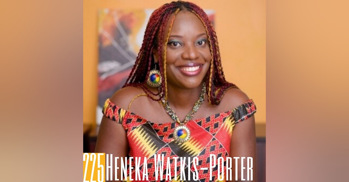225 Heneka Watkis-Porter - Resilience, Power and Podcasting