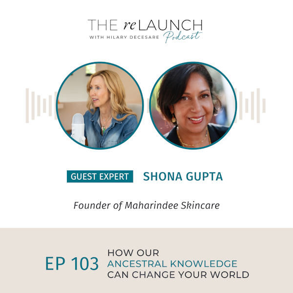 How Our Ancestral Knowledge Can Change Your World with Shona Gupta EP103