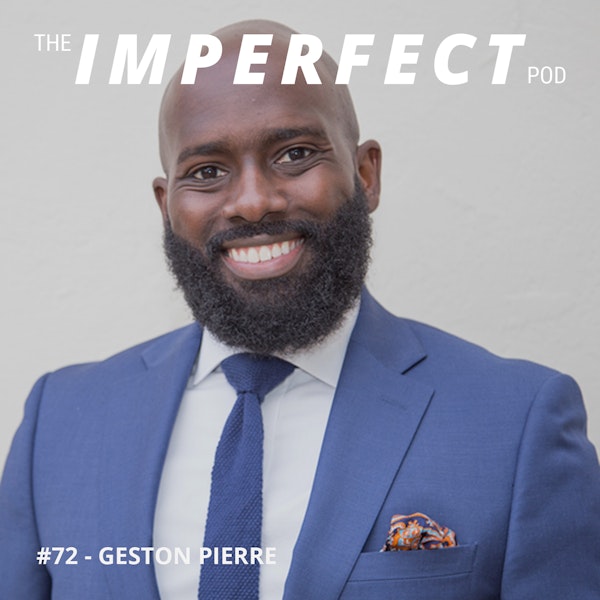 72. What to Expect When You're Expecting: A Father's Perspective with Geston Pierre