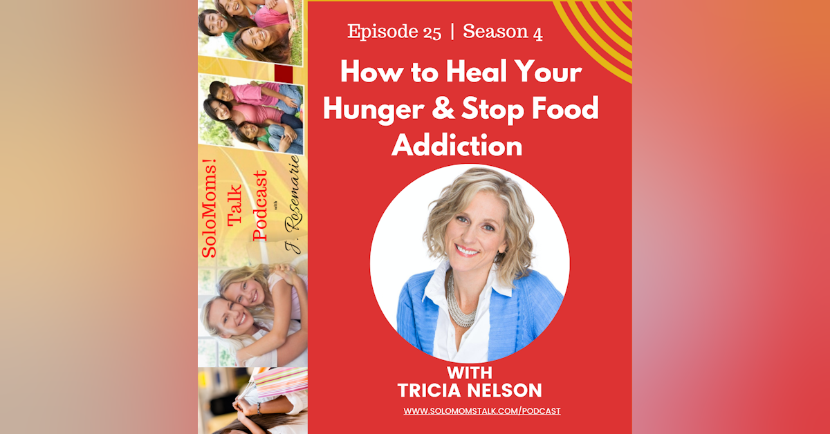 How to Heal Your Hunger and Stop Food Addiction w/Tricia Nelson