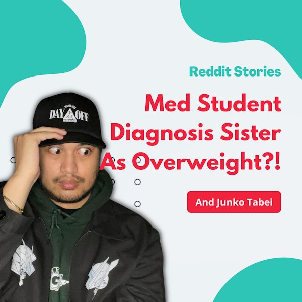 Reddit Stories | Med Student Diagnosis Their Sister As Overweight! Image