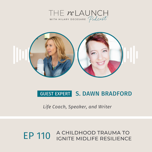 A Childhood Trauma to Ignite Midlife Resilience with S. Dawn Bradford EP110