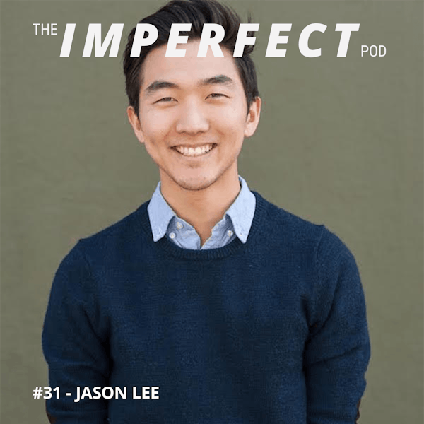 31. The Power of Empathy In Your Life's Journey with Jason Lee