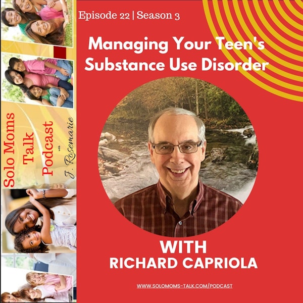 Managing Your Child's Substance Use Disorder w/Richard Capriola