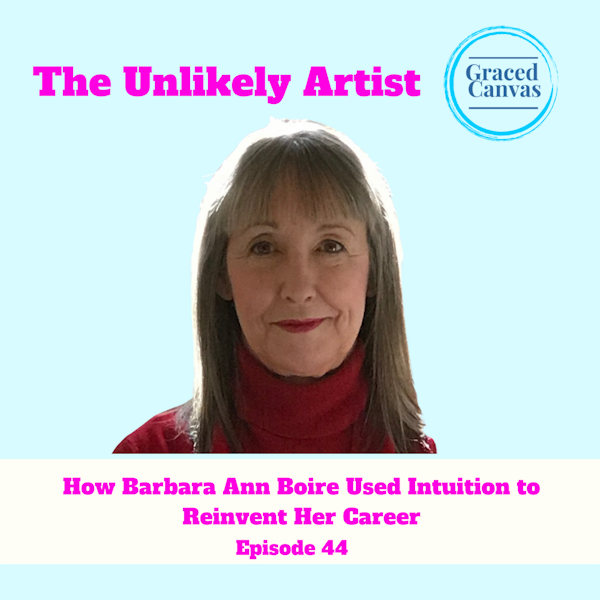 How Barbara Ann Boire Used Intuition to Reinvent Her Career | UA44