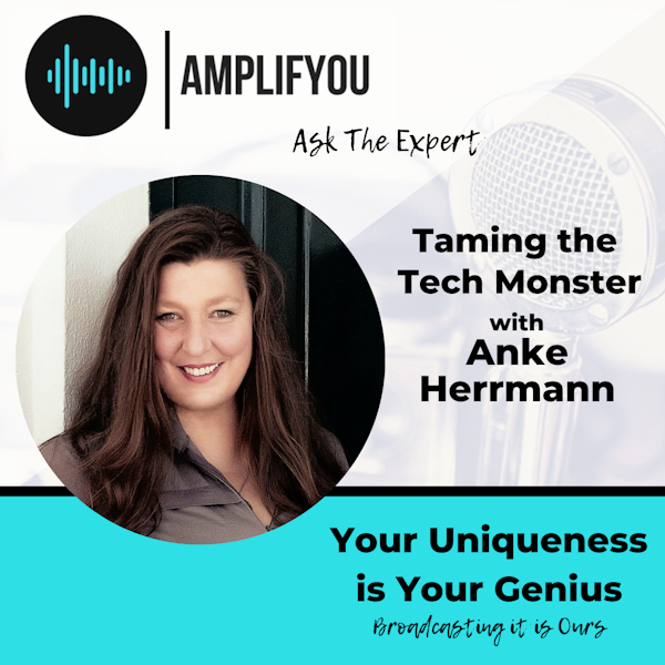 Ask The Expert: Taming the Tech Monster with Anke Herrmann