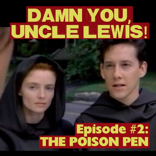 "DAMN YOU, UNCLE LEWIS!" - The Poison Pen