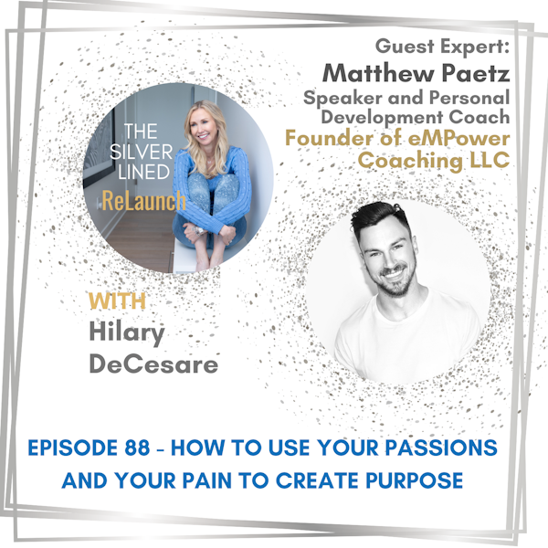 How to Use Your Passions and Your Pain to Create Purpose with Matthew Paetz EP88