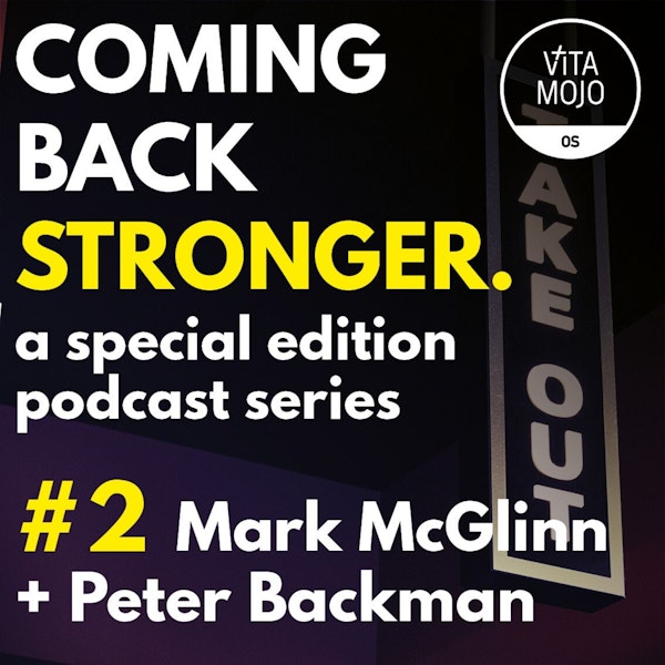 Coming Back Stronger Episode 2 with Peter Backman, Principal at Peter Backman and Mark McGlinn, Founder of Food On The Move Today Image