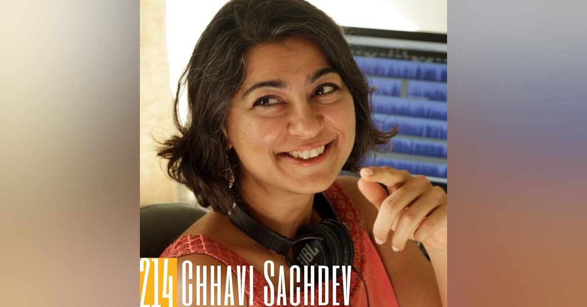 214 Chhavi Sachdev - India’s 2nd Podcaster Ever