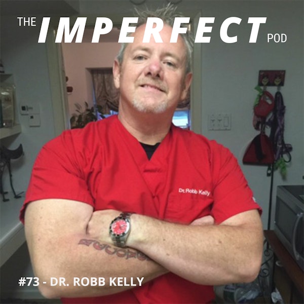 73. Overcoming Alcoholism with Neuroplasticity and a No BS Attitude with Dr. Robb Kelly