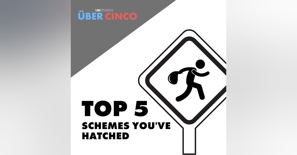 Top 5 Schemes You've Hatched