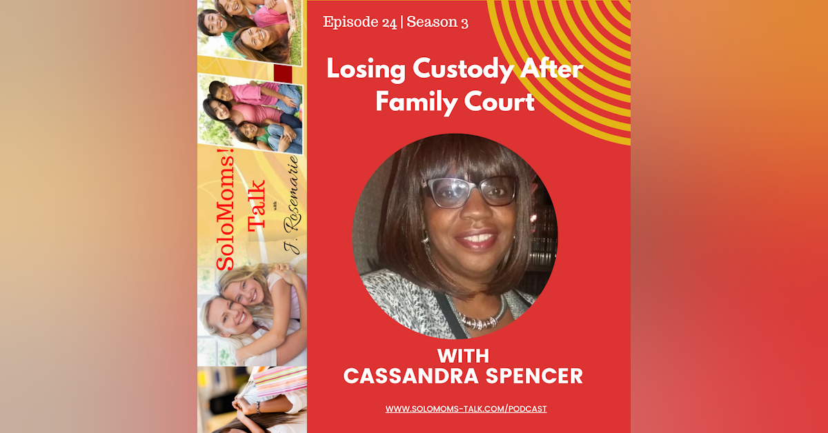 Losing Custody After Family Court w/Cassandra Spencer