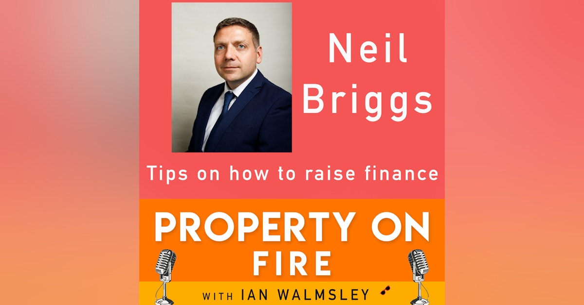 #023 Tips on how to raise FINANCE with Neil Briggs