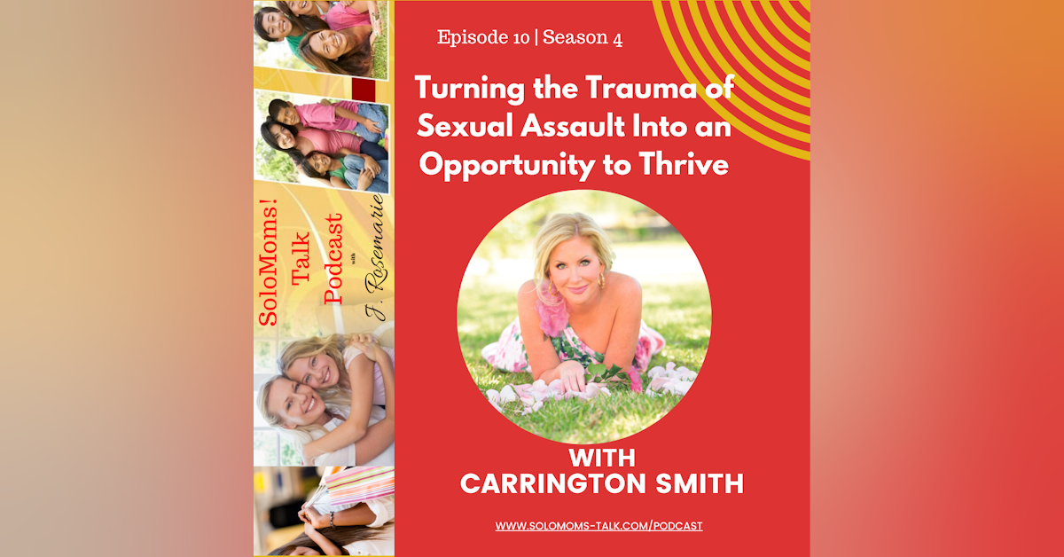 Turning the Trauma of Sexual Assault Into an Opportunity to Thrive - Carrington Smith
