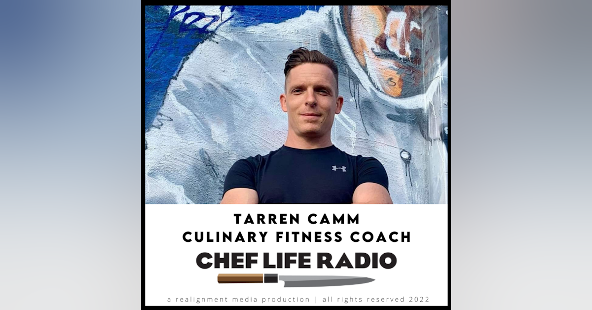 210: Tarren Camm - A Chef on a Mission to Serve Other Chefs