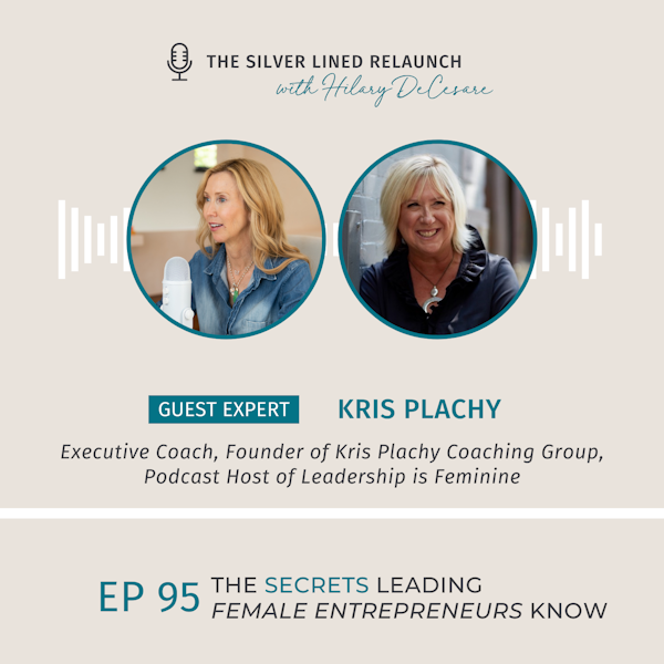 The Secrets Leading Female Entrepreneurs Know with Kris Plachy EP95