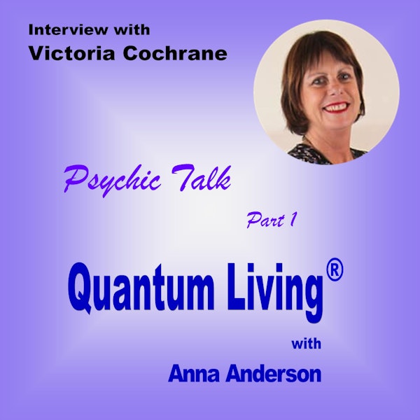 Psychic Talk with Victoria Cochrane - Part 1 | Quantum Living | QL030 Image