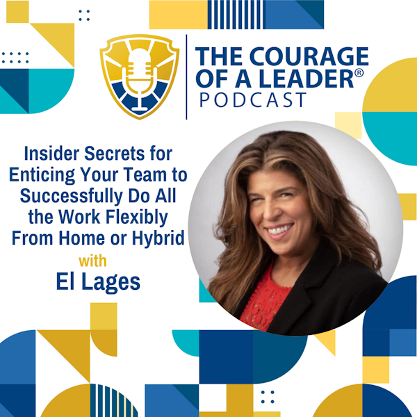 Insider Secrets for Enticing Your Team to Successfully Do All the Work Flexibly From Home or Hybrid with El Lages, Chief People and Culture Officer, Flexera
