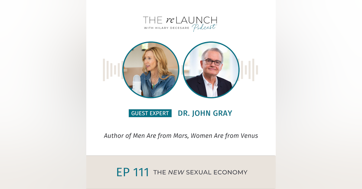 The New Sexual Economy with Dr. John Gray EP111