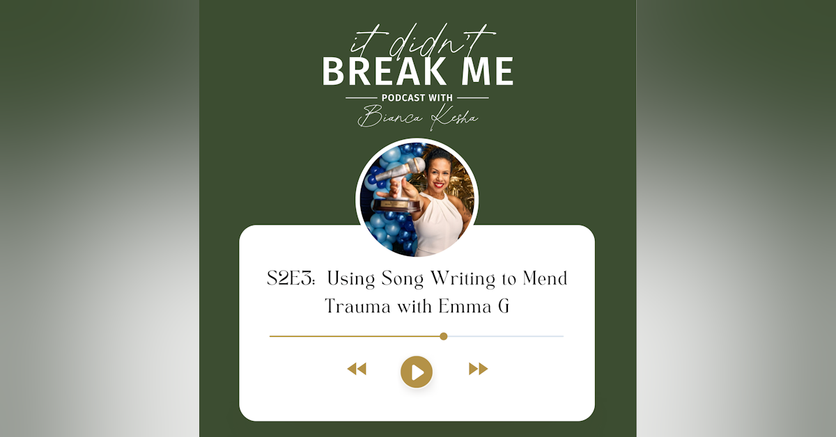 Using Song Writing to Mend Trauma with Emma G
