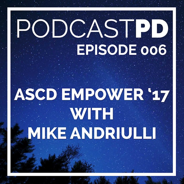 ASCD Empower 2017 with Mike Andriulli - PPD006 Image
