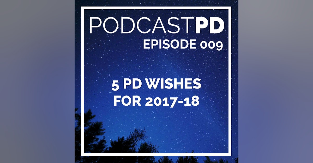 5 PD Wishes for 2017-18 - PPD009