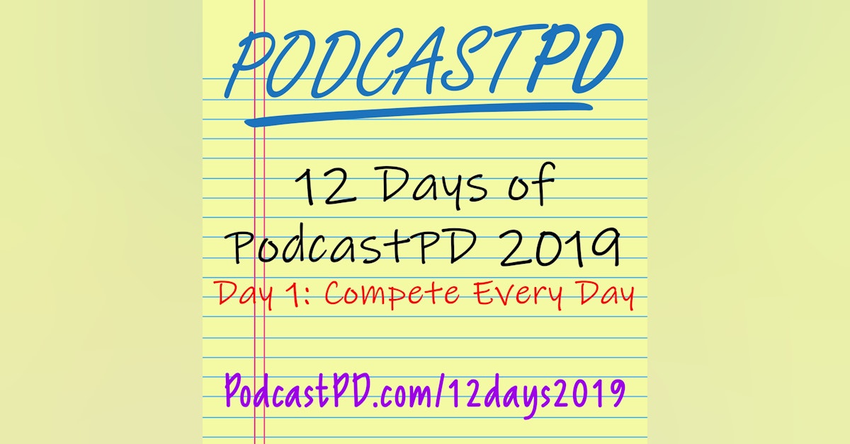 Compete Every Day - 12 Days of PodcastPD 2019