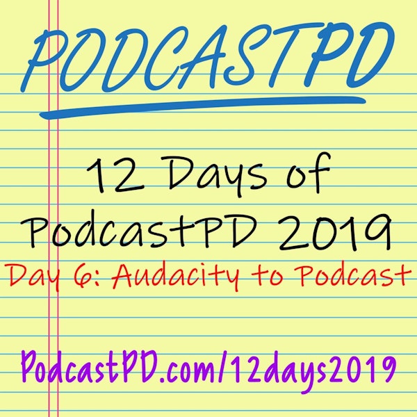 The Audacity to Podcast - 12 Days of PodcastPD 2019 Image