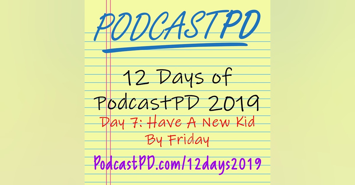 Have a New Kid by Friday - 12 Days of PodcastPD 2019