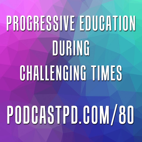 Progressive Education During Challenging Times - PPD080 Image