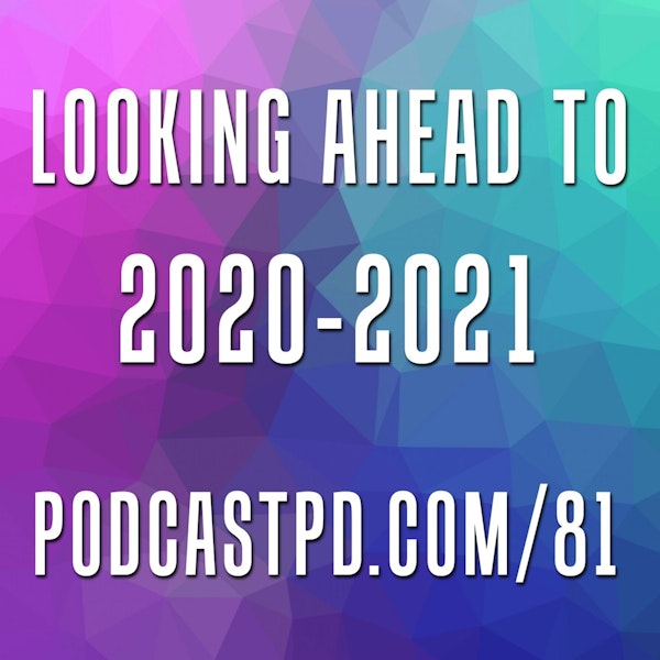 Looking Ahead to 2020-2021 - PPD081 Image