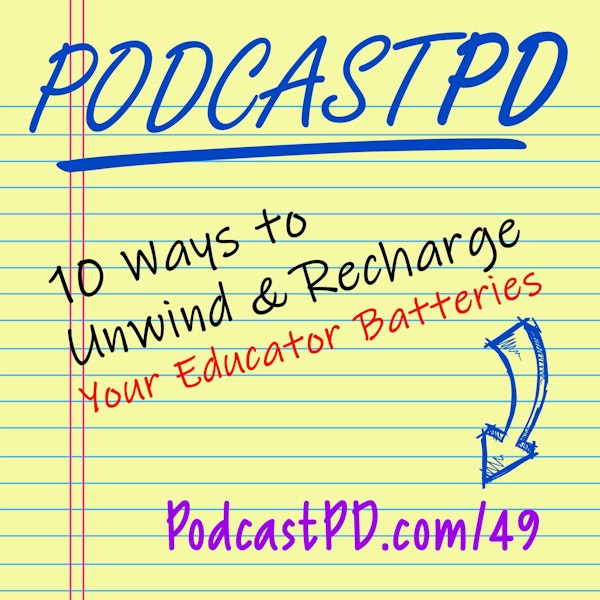 10 Ways To Unwind And Recharge Your Educator Batteries - PPD049 Image