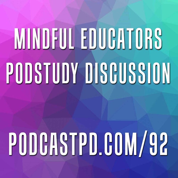 Mindful Educators #PodStudy Discussion - PPD092 Image
