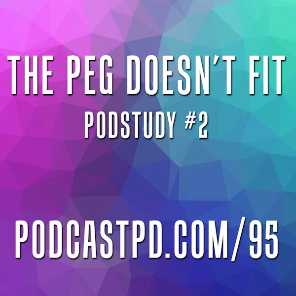 The Peg Doesn't Fit - PodStudy #2  - PPD095 Image